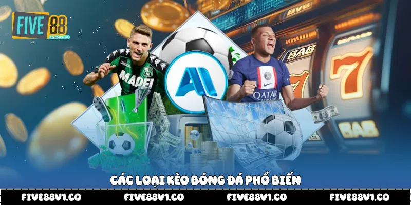 Các loại kèo bóng đá phổ biến