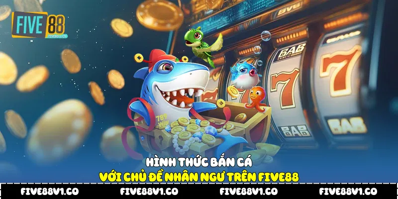 Hình thức bắn cá với chủ đề nhân ngư trên Five88