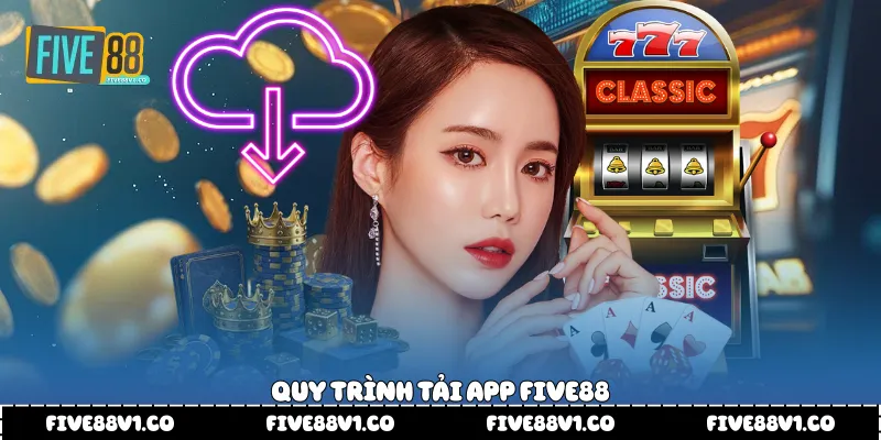 Quy trình tải app Five88